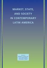 Market, State, and Society in Contemporary Latin America