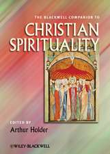 The Blackwell Companion to Christian Spirituality