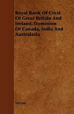 Royal Book of Crest of Great Britain and Ireland, Dominion of Canada, India and Australasia