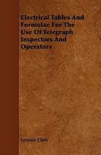 Electrical Tables and Formulae for the Use of Telegraph Inspectors and Operators