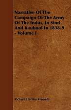 Narrative Of The Campaign Of The Army Of The Indus, In Sind And Kaubool In 1838-9 - Volume I