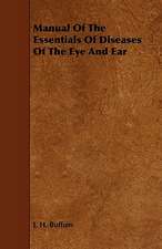 Manual of the Essentials of Diseases of the Eye and Ear