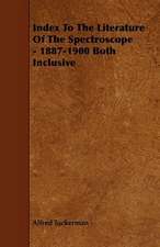 Index to the Literature of the Spectroscope - 1887-1900 Both Inclusive