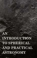 An Introduction to Spherical and Practical Astronomy