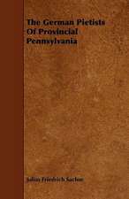 The German Pietists of Provincial Pennsylvania