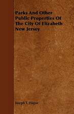 Parks And Other Public Properties Of The City Of Elizabeth New Jersey