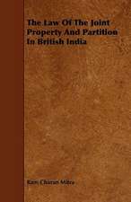 The Law of the Joint Property and Partition in British India