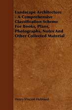 Landscape Architecture - A Comprehensive Classification Scheme for Books, Plans, Photographs, Notes and Other Collected Material