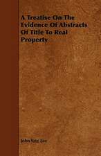 A Treatise On The Evidence Of Abstracts Of Title To Real Property