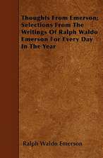 Thoughts from Emerson; Selections from the Writings of Ralph Waldo Emerson for Every Day in the Year