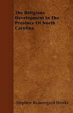 The Religious Development In The Province Of North Carolina