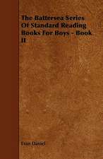 The Battersea Series Of Standard Reading Books For Boys - Book II