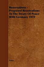 Reservations - Proposed Reservations To The Treaty Of Peace With Germany 1919