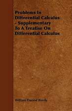 Problems In Differential Calculus - Supplementary To A Treatise On Differential Calculus