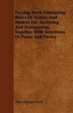 Parsing Book Containing Rules Of Syntax, And Models For Analyzing And Transposing, Together With Selections Of Prose And Poetry