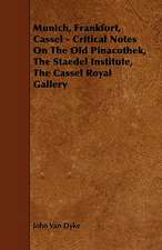 Munich, Frankfort, Cassel - Critical Notes On The Old Pinacothek, The Staedel Institute, The Cassel Royal Gallery