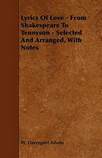 Lyrics Of Love - From Shakespeare To Tennyson - Selected And Arranged, With Notes