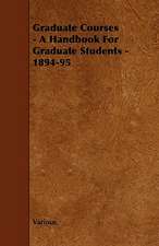 Graduate Courses - A Handbook for Graduate Students - 1894-95