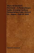 Diary Of Daniel E. Heywood - A Parmachenee Guide At Camp Caribou, Parmachenee Lake, Oxford Co., Maine - Fall Of 1890