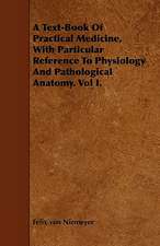 A Text-Book Of Practical Medicine, With Particular Reference To Physiology And Pathological Anatomy. Vol I.