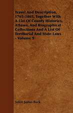 Travel And Description, 1765-1865, Together With A List Of County Histories, Atlases, And Biographical Collections And A List Of Territorial And State Laws - Volume 9