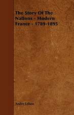 The Story of the Nations - Modern France - 1789-1895