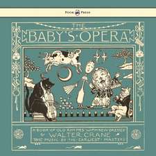 The Baby's Opera - A Book of Old Rhymes with New Dresses - Illustrated by Walter Crane