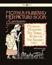 Mother Hubbard Her Picture Book - Containing Mother Hubbard, the Three Bears & the Absurd ABC - Illustrated by Walter Crane