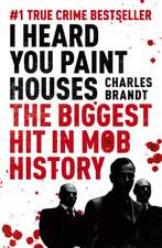 Brandt, C: I Heard You Paint Houses