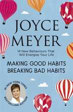 Meyer, J: Making Good Habits, Breaking Bad Habits