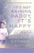 Brooks-Dutton, B: It's Not Raining, Daddy, It's Happy