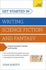 Roberts, A: Get Started in Writing Science Fiction and Fanta