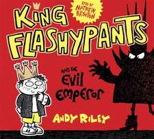 Riley, A: King Flashypants and the Evil Emperor