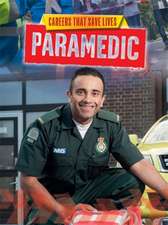 Spilsbury, L: Careers That Save Lives: Paramedic