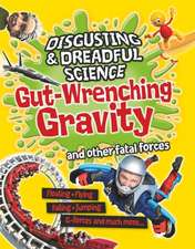 Claybourne, A: Disgusting and Dreadful Science: Gut-wrenchin