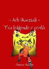 Arti Marziali - Tra Leggende E Verita