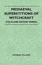 Mediaeval Superstitions of Witchcraft (Folklore History Series)