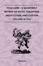 Folk-Lore - A Quarterly Review of Myth, Tradition, Institution, and Custom - Volume III 1892