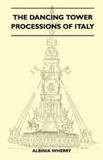 The Dancing Tower Processions of Italy (Folklore History Series)