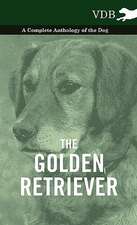 The Golden Retriever - A Complete Anthology of the Dog