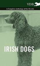 Irish Dogs - A Complete Anthology of the Breeds