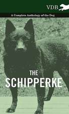 The Schipperke - A Complete Anthology of the Dog