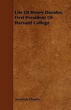 Life Of Henry Dunster, First President Of Harvard College