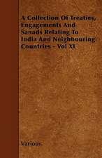 A Collection of Treaties, Engagements and Sanads Relating to India and Neighbouring Countries - Vol XL