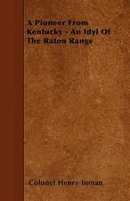 A Pioneer From Kentucky - An Idyl Of The Raton Range