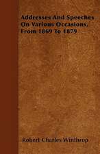 Addresses And Speeches On Various Occasions, From 1869 To 1879