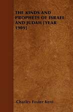 THE KINDS AND PROPHETS OF ISRAEL AND JUDAH [YEAR 1909]