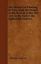 The History of Painting in Italy, from the Period of the Revival of the Fine Arts to the End of the Eighteenth Century