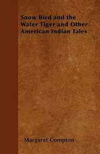 Snow Bird and the Water Tiger and Other American Indian Tales