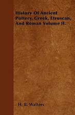 History Of Ancient Pottery, Greek, Etruscan, And Roman Volume II.